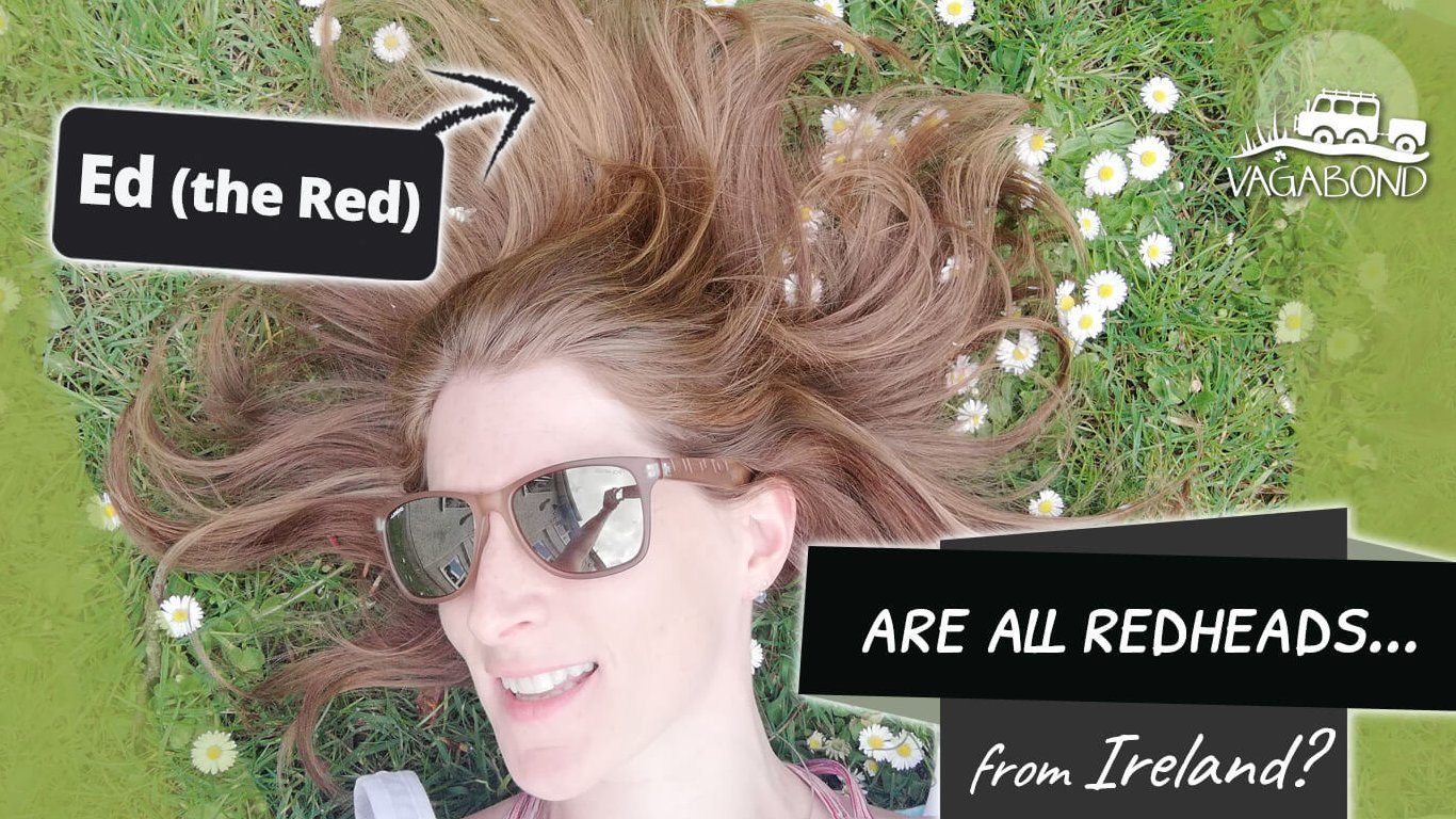 Ed the Red investigates whether all redheads come from Ireland