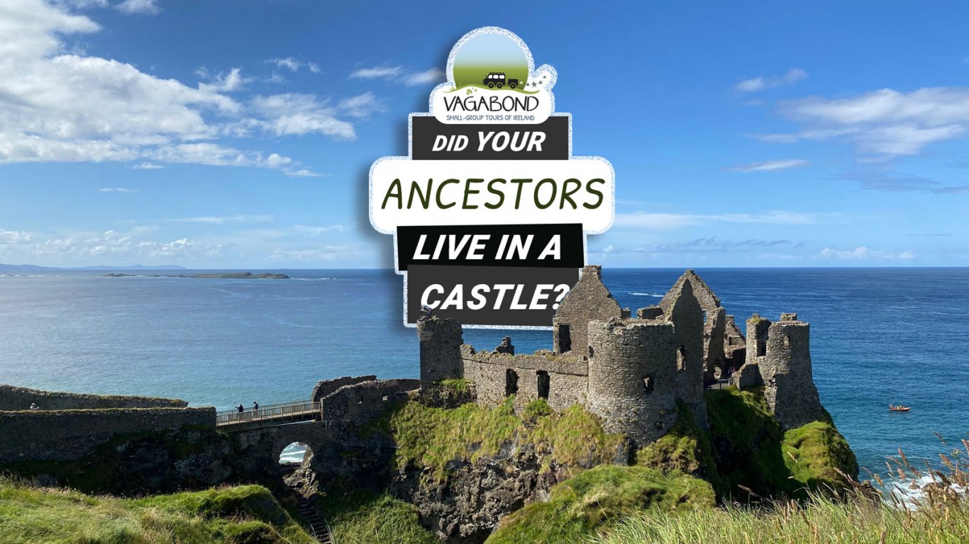 Did your ancestors live in an Irish castle text with Dunluce in Northern Ireland