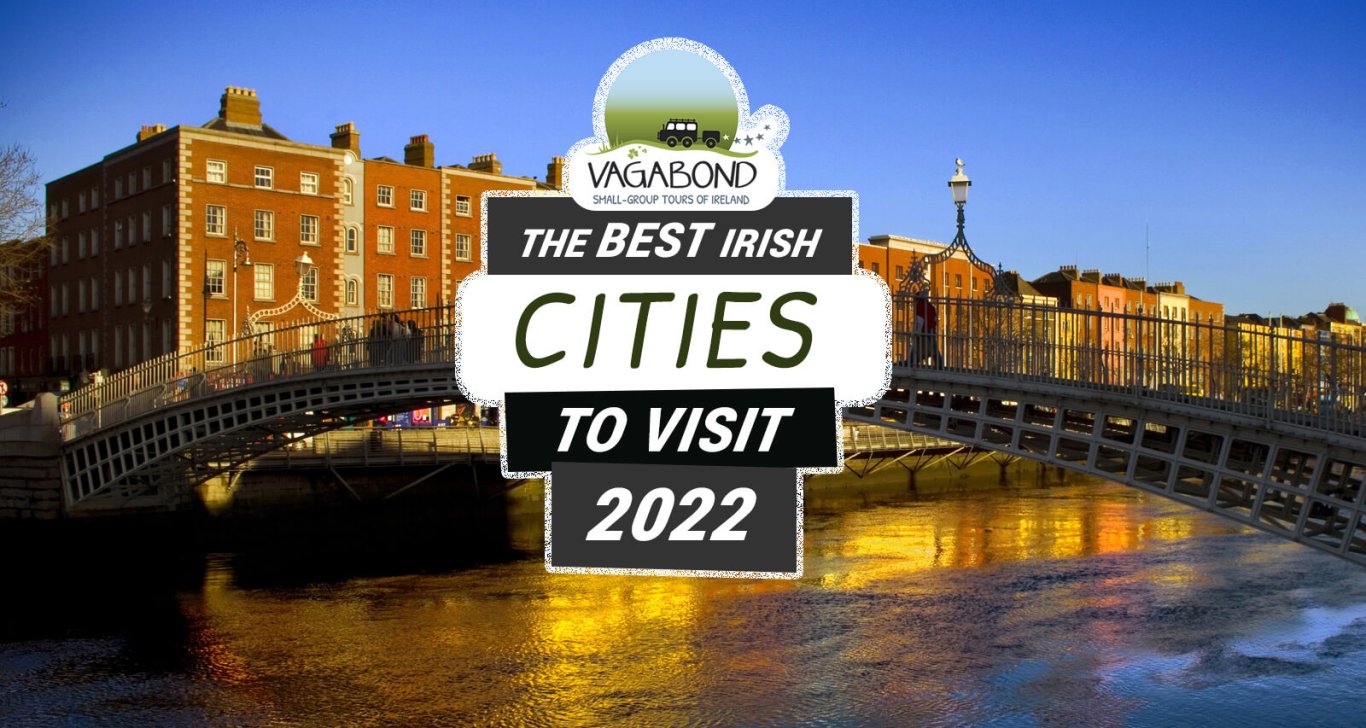 Ha'penny Bridge in Dublin with graphic text overlaid 'Best Cities in Ireland: Your Guide for 2022'