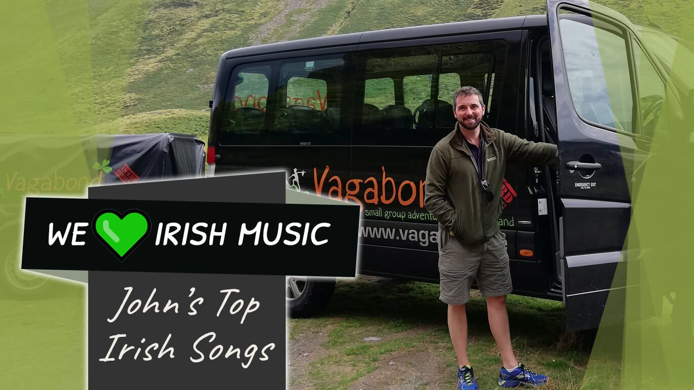 10 Irish Songs You Need To Know Vagabond Tours Of Ireland