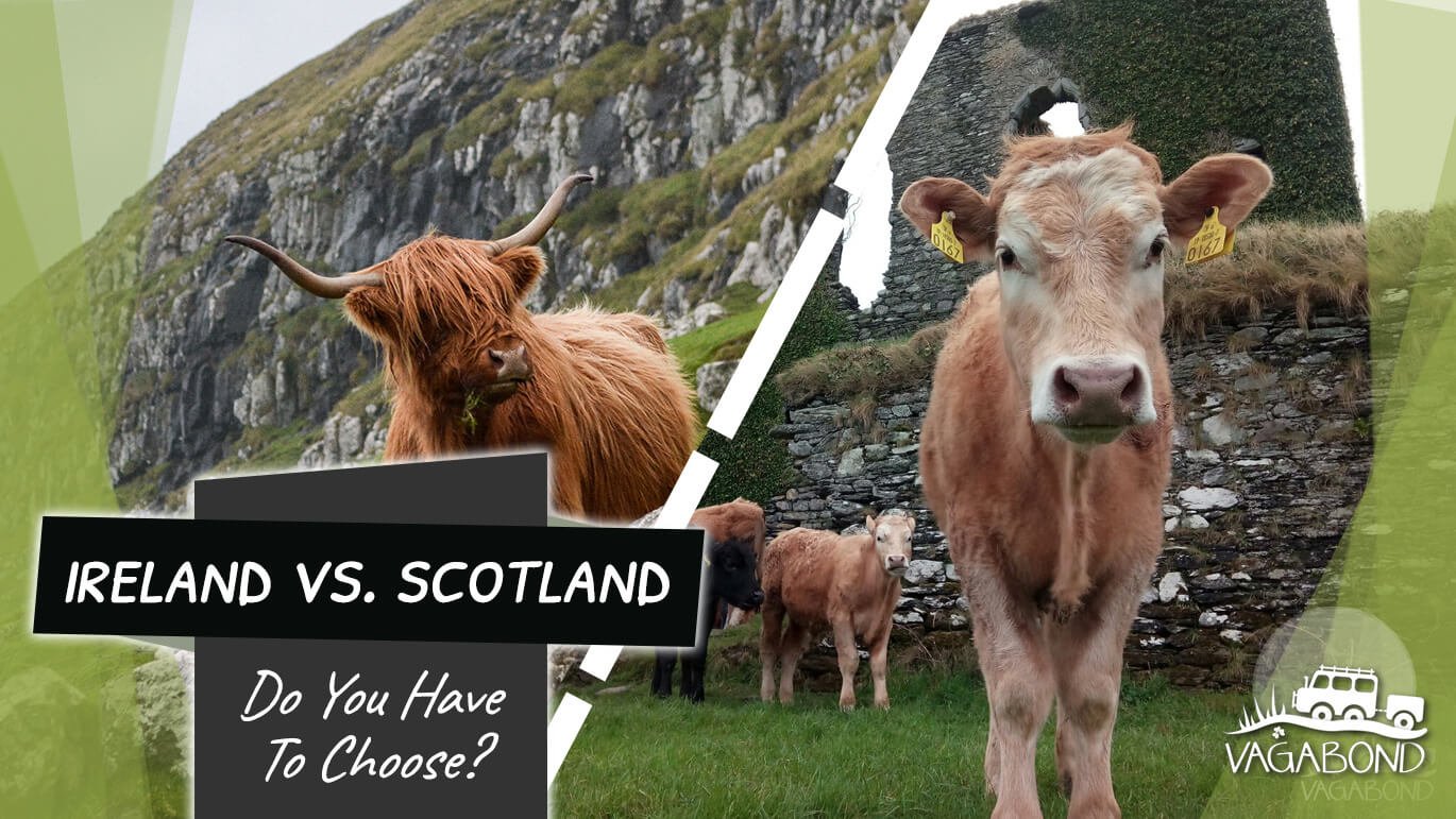 Ærlig virkningsfuldhed kvælende Ireland vs Scotland - Do You Have To Choose?