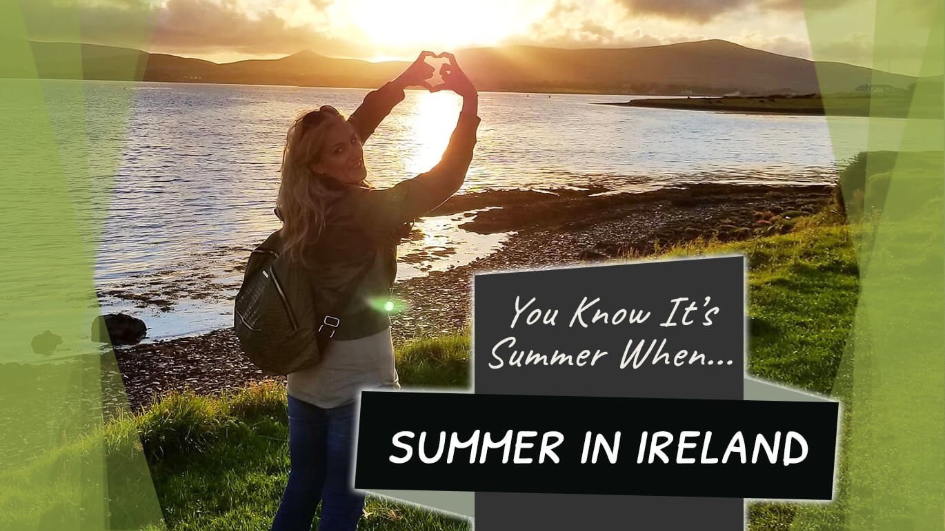 You Know It's Summer in Ireland When... Vagabond Tours