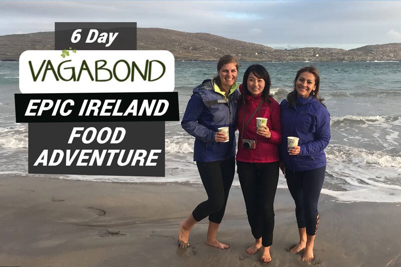6 Day Vagabond Epic Ireland Food Adventure