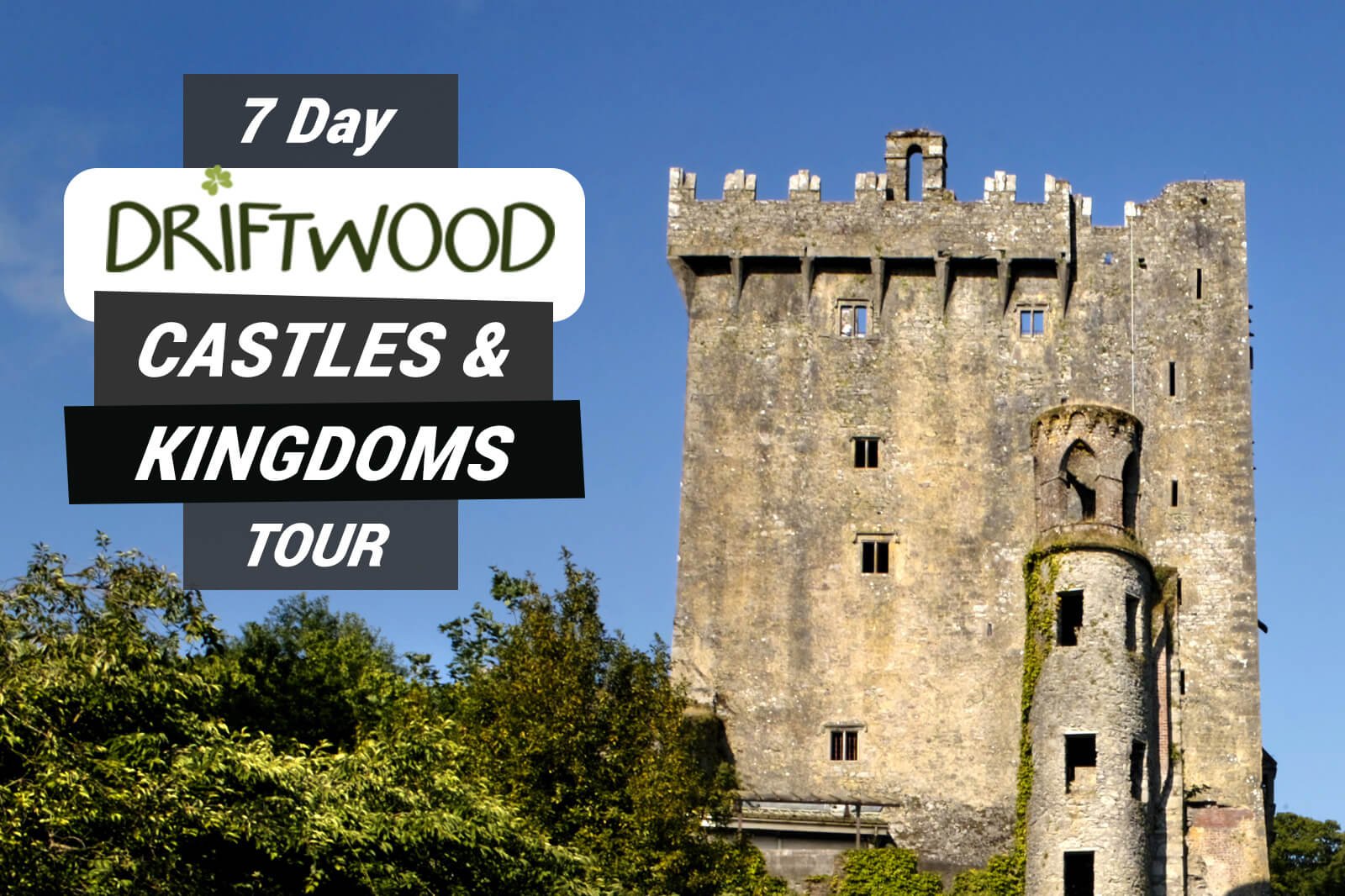 Blarney Castle in Ireland with graphic text for 7 Day Driftwood Castles & Kingdoms Tour overlaid