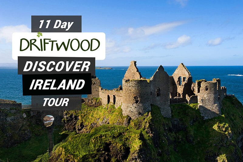 11 Day Driftwood Discover Ireland Tour text with Dunluce Castle